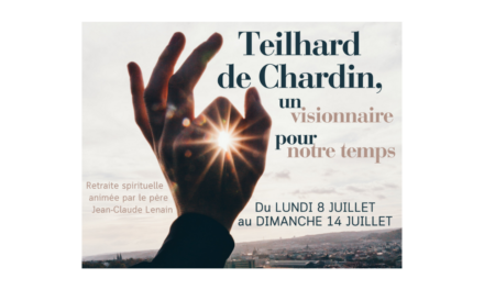 8-14 Juillet – Retraite : Teilhard de Chardin, un visionnaire pour notre temps – Roquefort-les-Pins