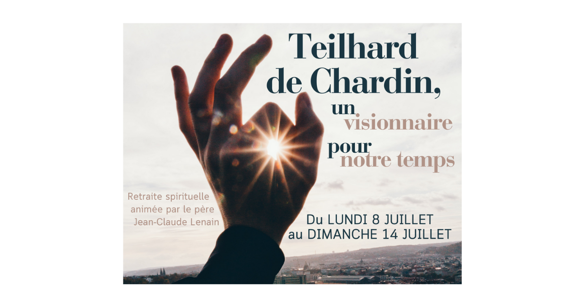 8-14 Juillet – Retraite : Teilhard de Chardin, un visionnaire pour notre temps – Roquefort-les-Pins